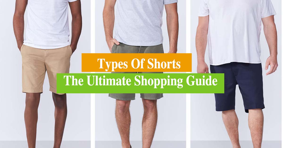 10 Types Of Shorts – The Ultimate Shopping Guide - Top On List